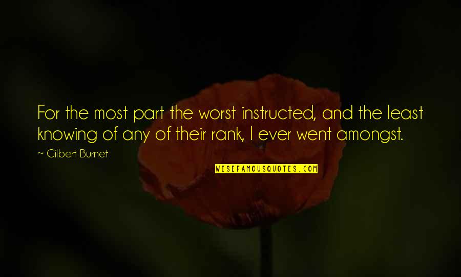 The Worst Part Quotes By Gilbert Burnet: For the most part the worst instructed, and