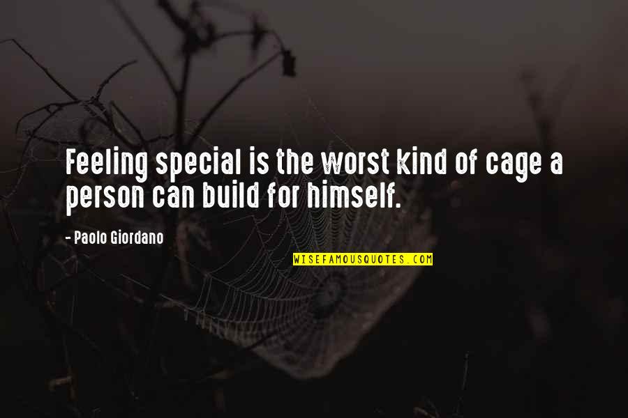 The Worst Person Quotes By Paolo Giordano: Feeling special is the worst kind of cage