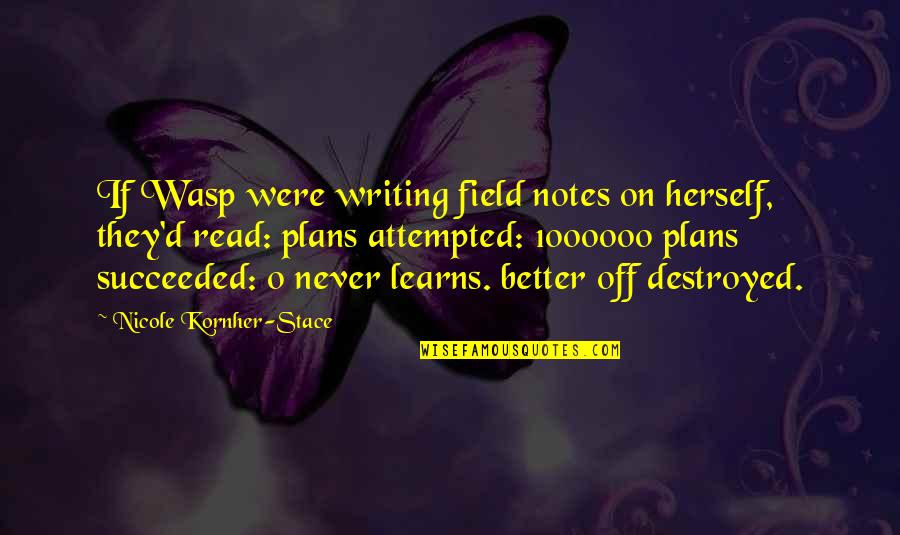 The Worst Relationship Quotes By Nicole Kornher-Stace: If Wasp were writing field notes on herself,