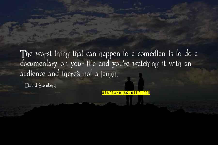 The Worst Thing In Life Quotes By David Steinberg: The worst thing that can happen to a