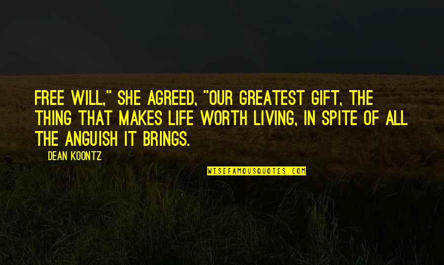 The Worth Of Life Quotes By Dean Koontz: Free will," she agreed, "our greatest gift, the