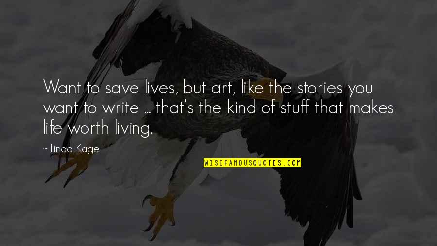 The Worth Of Life Quotes By Linda Kage: Want to save lives, but art, like the