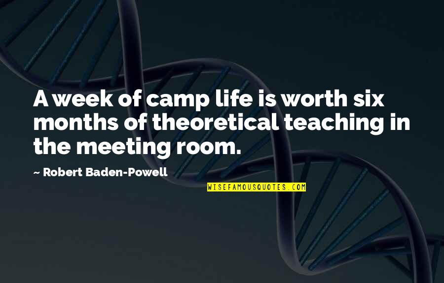 The Worth Of Life Quotes By Robert Baden-Powell: A week of camp life is worth six The Worth Of Life Quotes By Robert Baden-Powell: A week of camp life is worth six