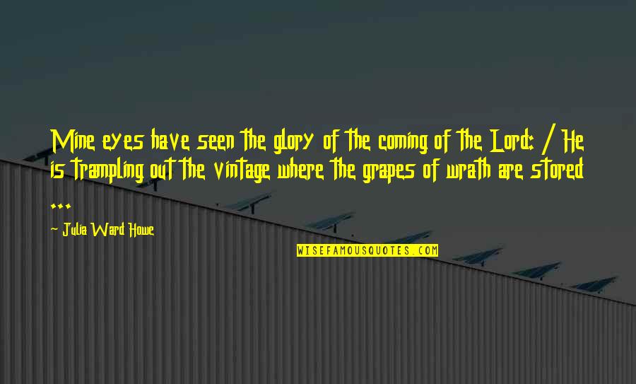 The Wrath Of God Quotes By Julia Ward Howe: Mine eyes have seen the glory of the