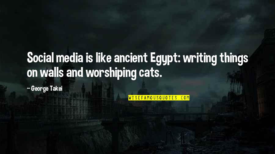 The Writing Is On The Wall Quotes By George Takei: Social media is like ancient Egypt: writing things