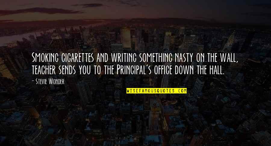 The Writing Is On The Wall Quotes By Stevie Wonder: Smoking cigarettes and writing something nasty on the