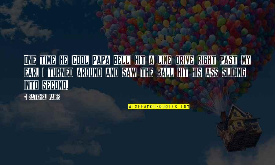 The Writing Life Annie Dillard Quotes By Satchel Paige: One time he (Cool Papa Bell) hit a The Writing Life Annie Dillard Quotes By Satchel Paige: One time he (Cool Papa Bell) hit a