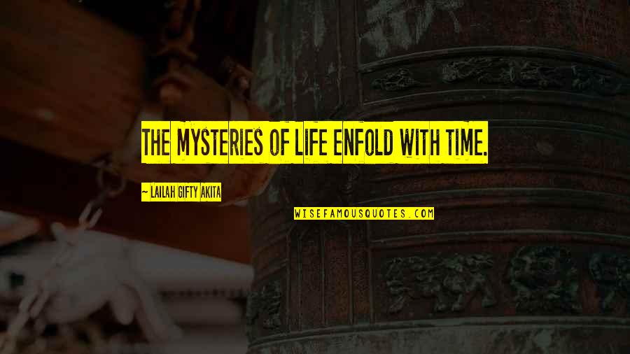 The Writing Of History Quotes By Lailah Gifty Akita: The mysteries of life enfold with time.