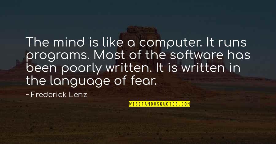 The Written Language Quotes By Frederick Lenz: The mind is like a computer. It runs