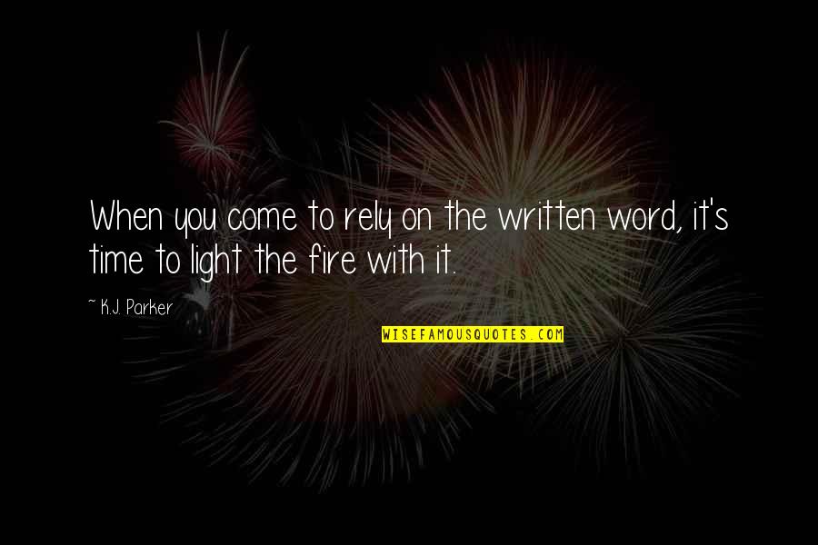 The Written Word Quotes By K.J. Parker: When you come to rely on the written