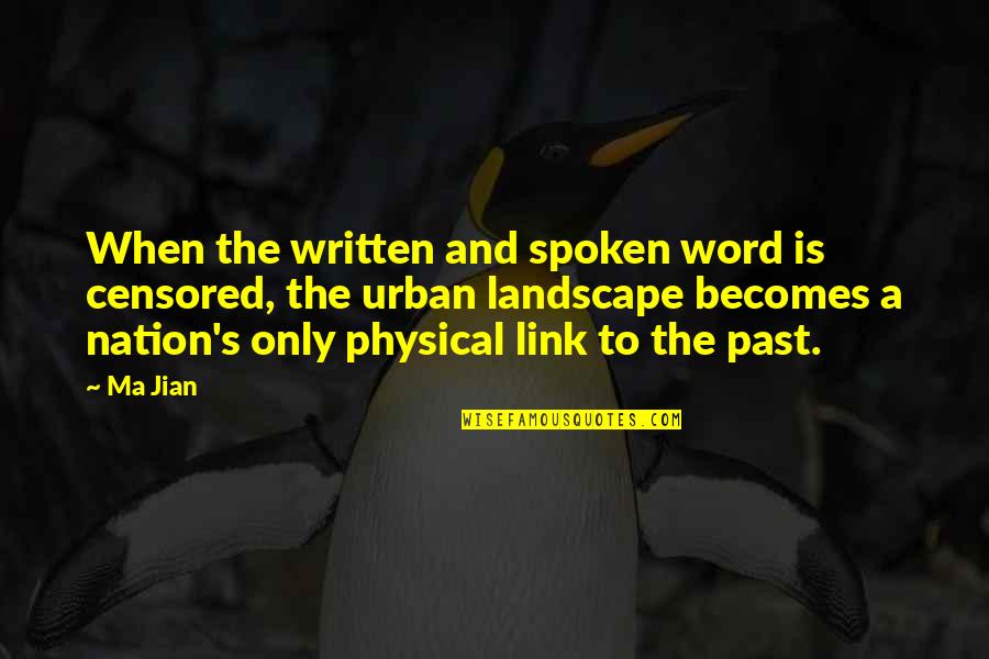 The Written Word Quotes By Ma Jian: When the written and spoken word is censored,