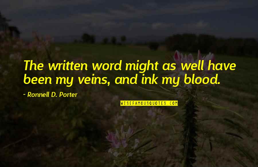 The Written Word Quotes By Ronnell D. Porter: The written word might as well have been