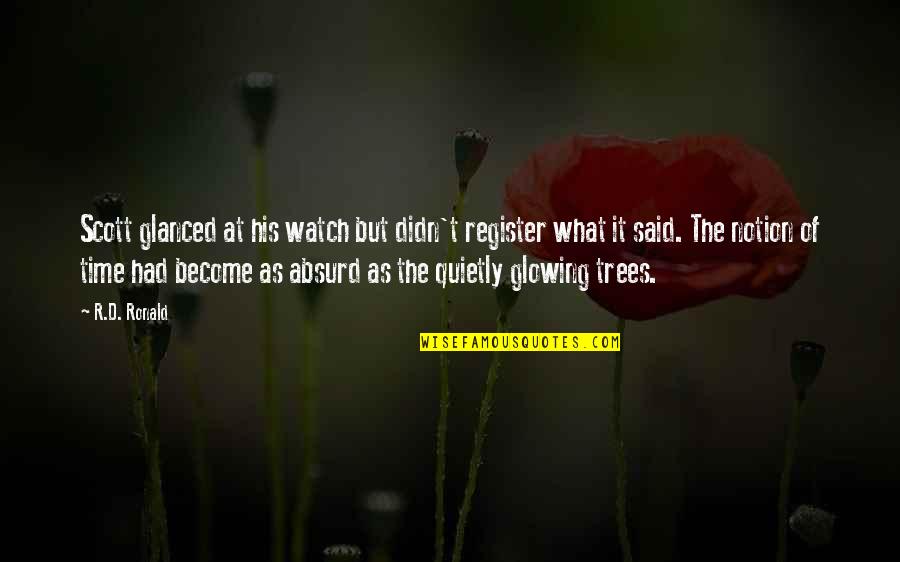 The Wytches Quotes By R.D. Ronald: Scott glanced at his watch but didn't register The Wytches Quotes By R.D. Ronald: Scott glanced at his watch but didn't register