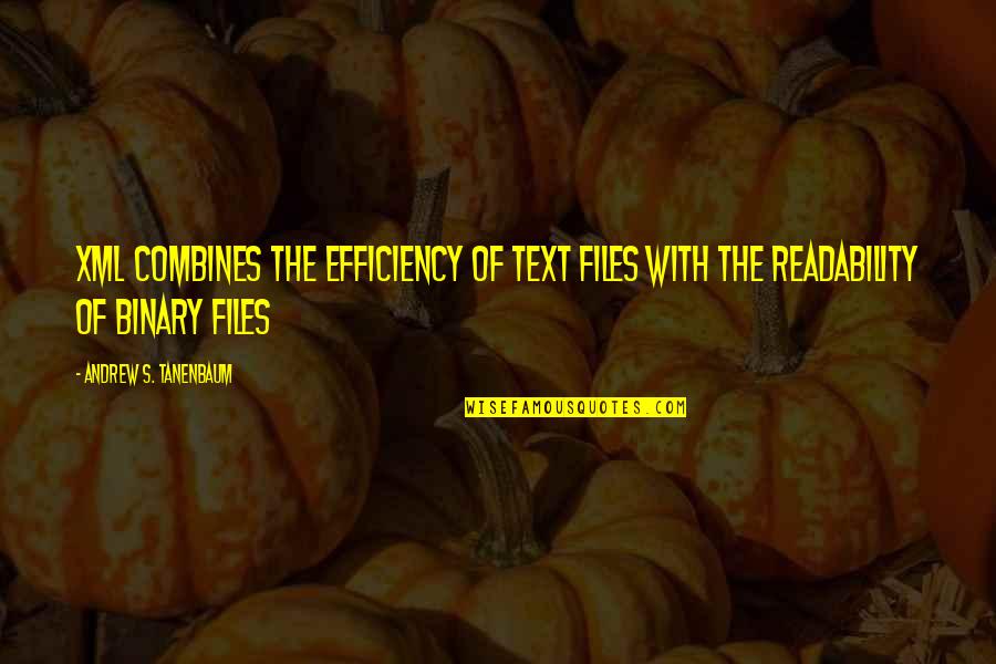 The X Files Quotes By Andrew S. Tanenbaum: XML combines the efficiency of text files with