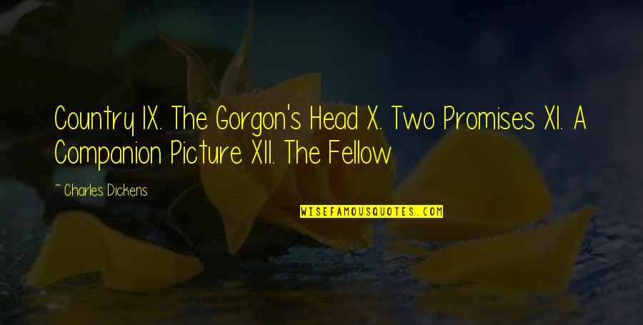 The X-ray Quotes By Charles Dickens: Country IX. The Gorgon's Head X. Two Promises The X-ray Quotes By Charles Dickens: Country IX. The Gorgon's Head X. Two Promises