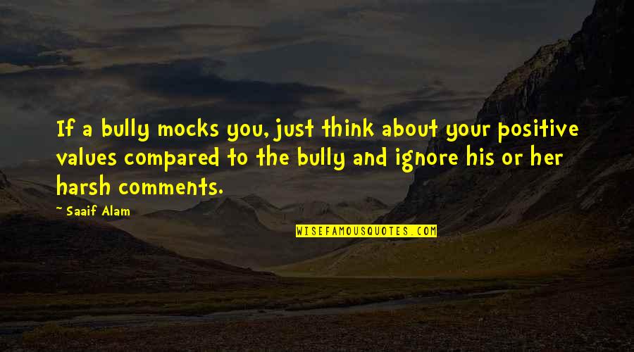 The Year 1968 Quotes By Saaif Alam: If a bully mocks you, just think about