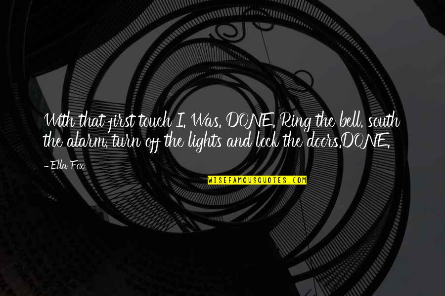 The Year 1999 Quotes By Ella Fox: With that first touch I. Was. DONE. Ring The Year 1999 Quotes By Ella Fox: With that first touch I. Was. DONE. Ring