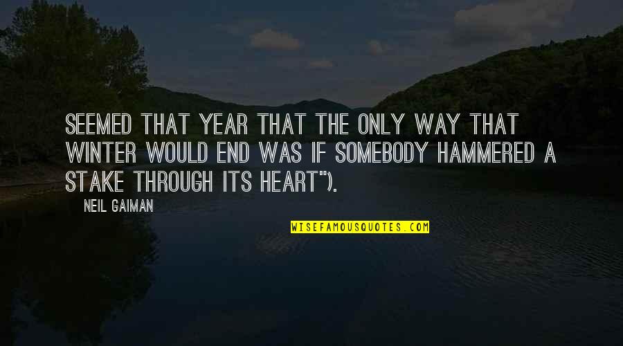 The Year End Quotes By Neil Gaiman: Seemed that year that the only way that