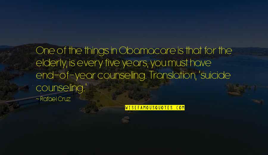 The Year End Quotes By Rafael Cruz: One of the things in Obamacare is that