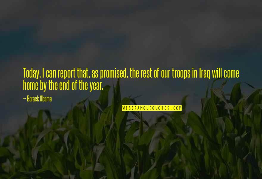 The Year's End Quotes By Barack Obama: Today, I can report that, as promised, the