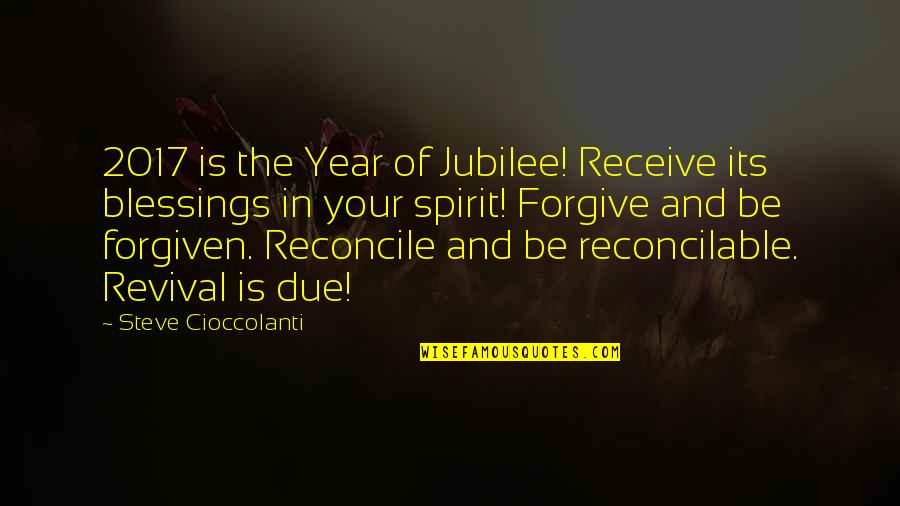 The Year's End Quotes By Steve Cioccolanti: 2017 is the Year of Jubilee! Receive its