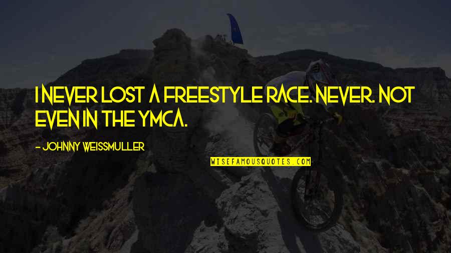 The Ymca Quotes By Johnny Weissmuller: I never lost a freestyle race. Never. Not