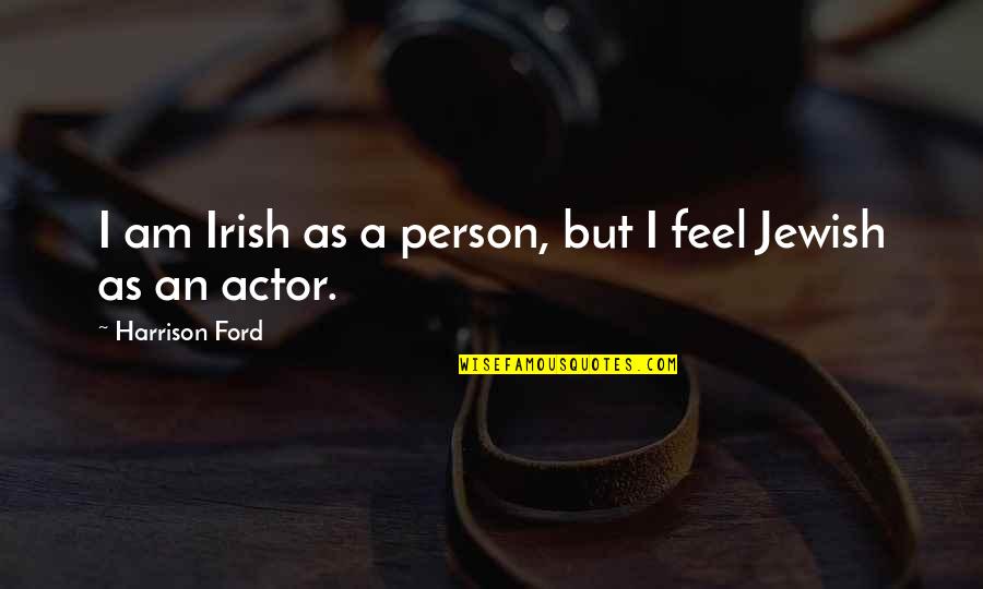 The Yob Comic Strip Quotes By Harrison Ford: I am Irish as a person, but I