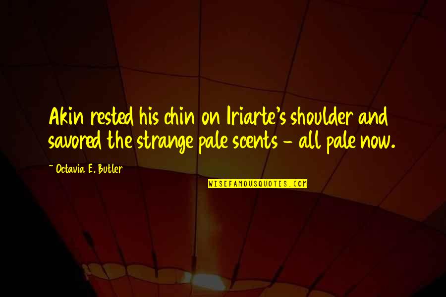 The Yorkshire Dales Quotes By Octavia E. Butler: Akin rested his chin on Iriarte's shoulder and The Yorkshire Dales Quotes By Octavia E. Butler: Akin rested his chin on Iriarte's shoulder and