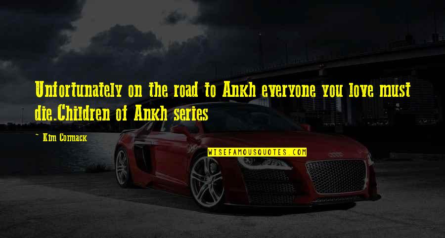 The Young Die Quotes By Kim Cormack: Unfortunately on the road to Ankh everyone you