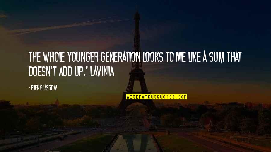 The Younger Generation Quotes By Ellen Glasgow: The whole younger generation looks to me like