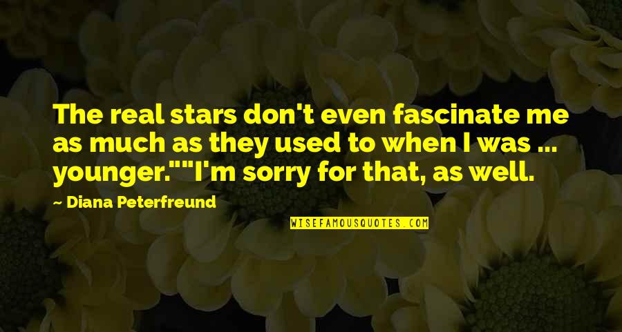 The Younger Me Quotes By Diana Peterfreund: The real stars don't even fascinate me as