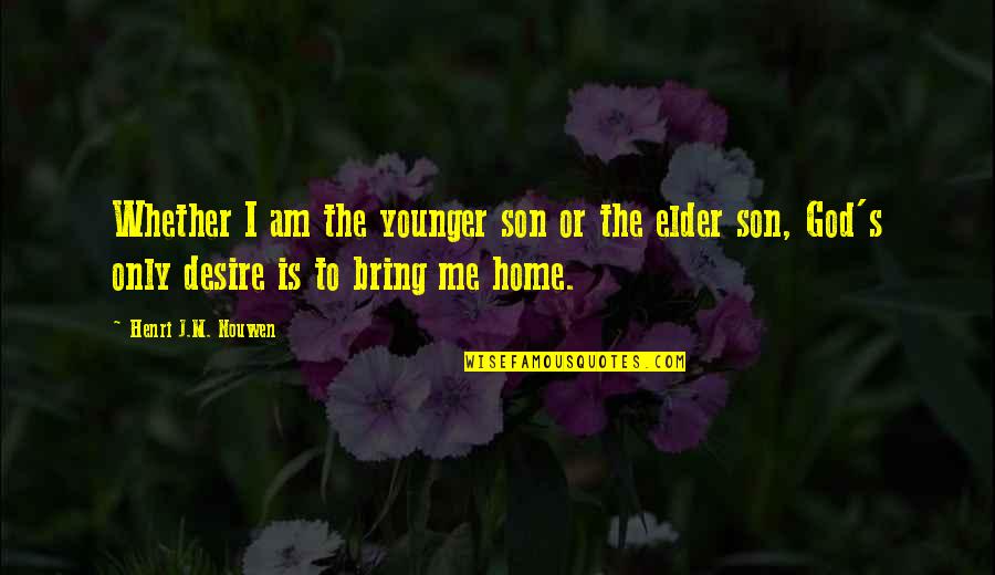 The Younger Me Quotes By Henri J.M. Nouwen: Whether I am the younger son or the