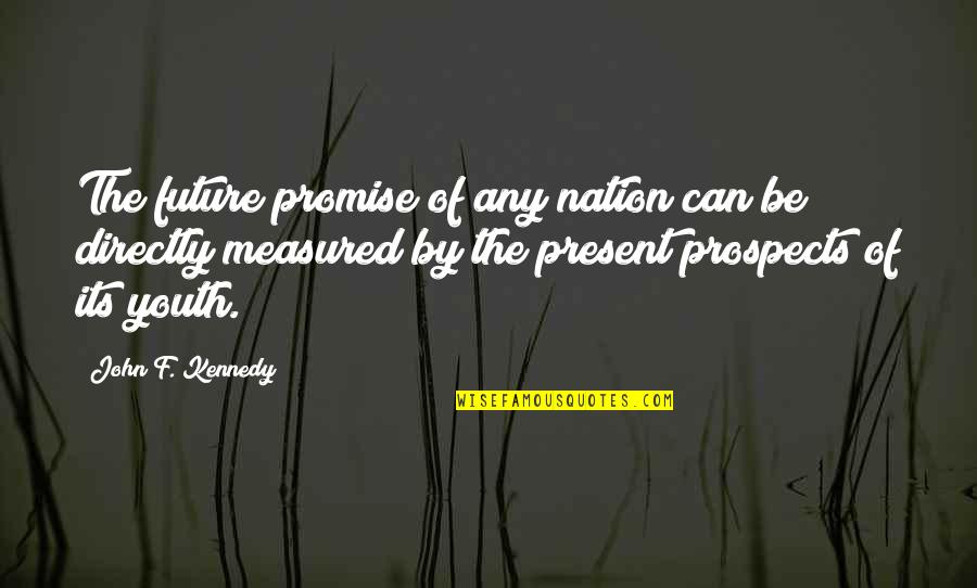 The Youth And Future Quotes By John F. Kennedy: The future promise of any nation can be The Youth And Future Quotes By John F. Kennedy: The future promise of any nation can be