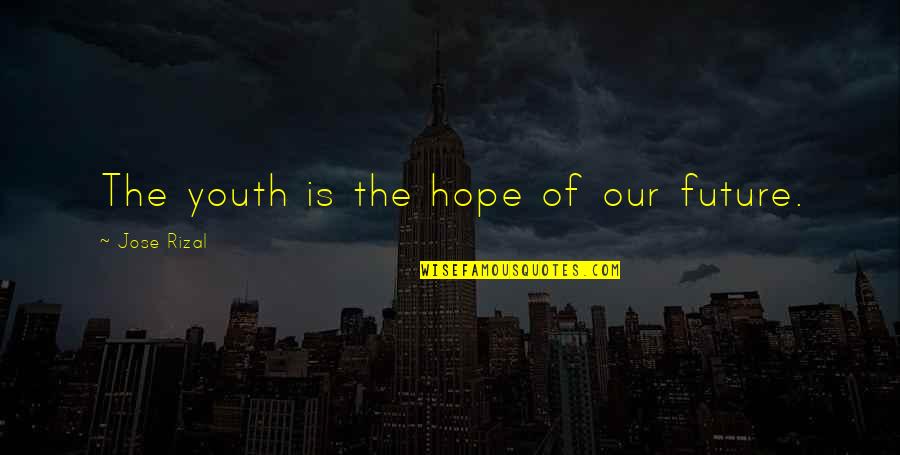 The Youth And Future Quotes By Jose Rizal: The youth is the hope of our future. The Youth And Future Quotes By Jose Rizal: The youth is the hope of our future.