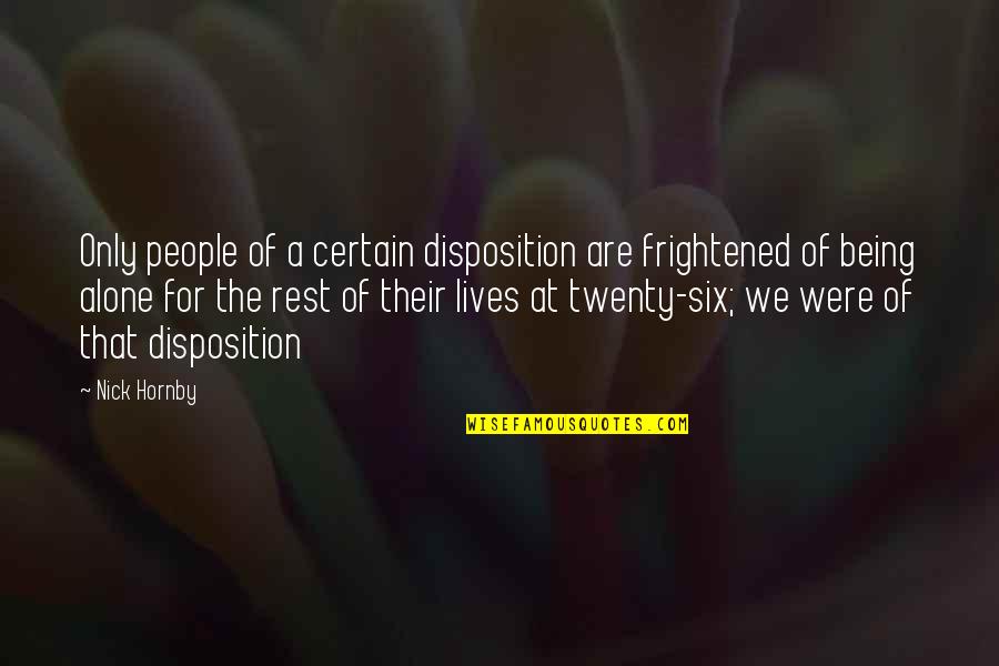 The Youth And Future Quotes By Nick Hornby: Only people of a certain disposition are frightened The Youth And Future Quotes By Nick Hornby: Only people of a certain disposition are frightened