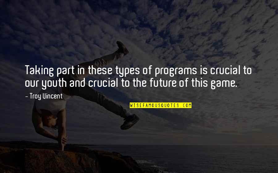 The Youth And Future Quotes By Troy Vincent: Taking part in these types of programs is