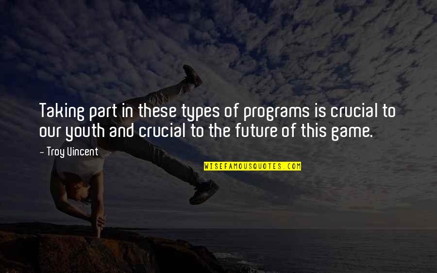 The Youth And Future Quotes By Troy Vincent: Taking part in these types of programs is The Youth And Future Quotes By Troy Vincent: Taking part in these types of programs is