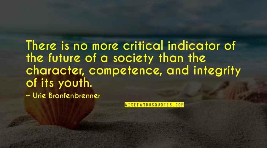 The Youth And Future Quotes By Urie Bronfenbrenner: There is no more critical indicator of the The Youth And Future Quotes By Urie Bronfenbrenner: There is no more critical indicator of the