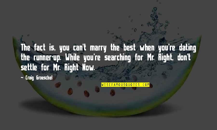 The1966 Quotes By Craig Groeschel: The fact is, you can't marry the best The1966 Quotes By Craig Groeschel: The fact is, you can't marry the best