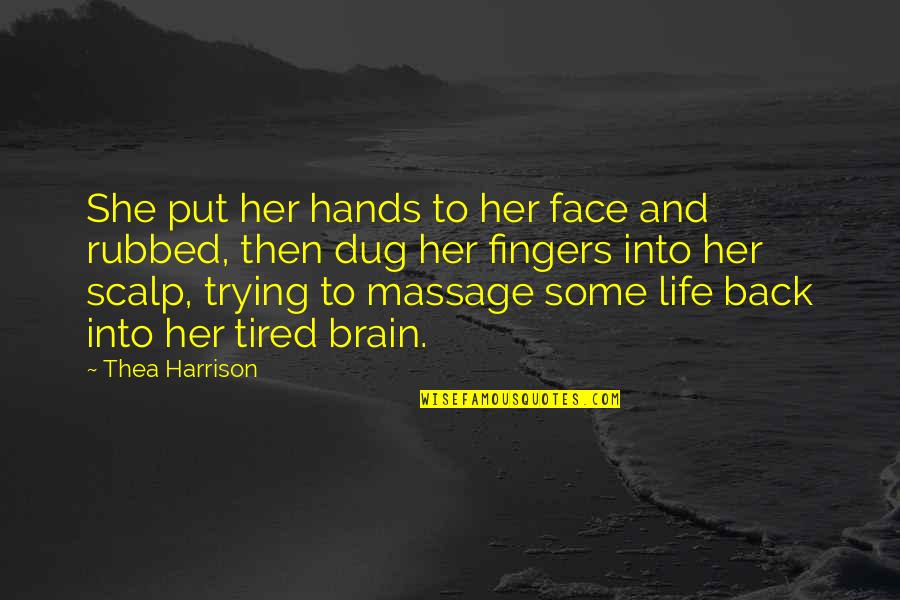 Thea Harrison Quotes By Thea Harrison: She put her hands to her face and