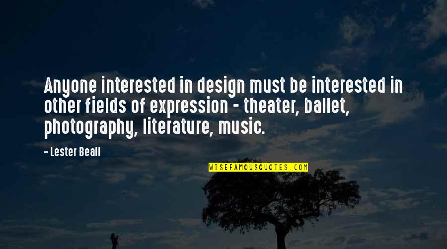 Theater And Music Quotes By Lester Beall: Anyone interested in design must be interested in