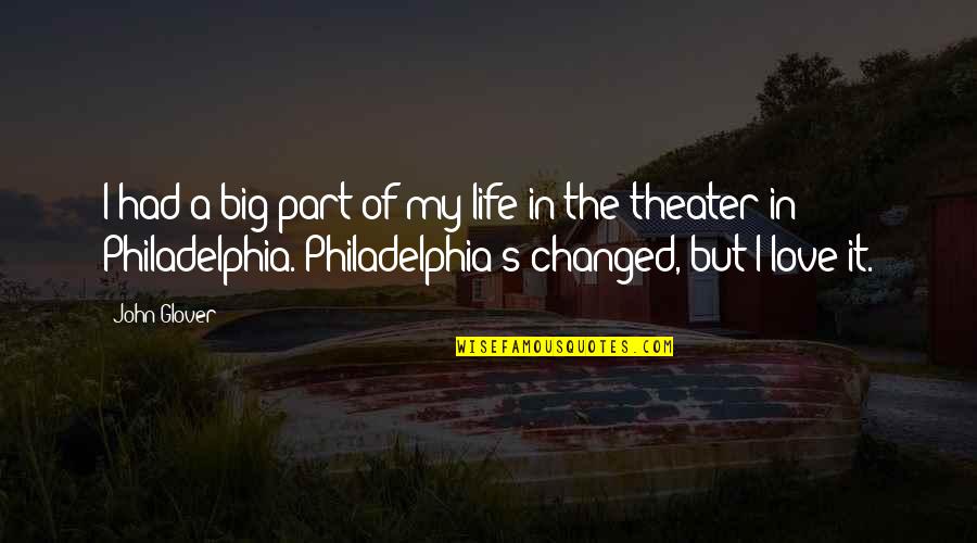 Theater Life Quotes By John Glover: I had a big part of my life Theater Life Quotes By John Glover: I had a big part of my life