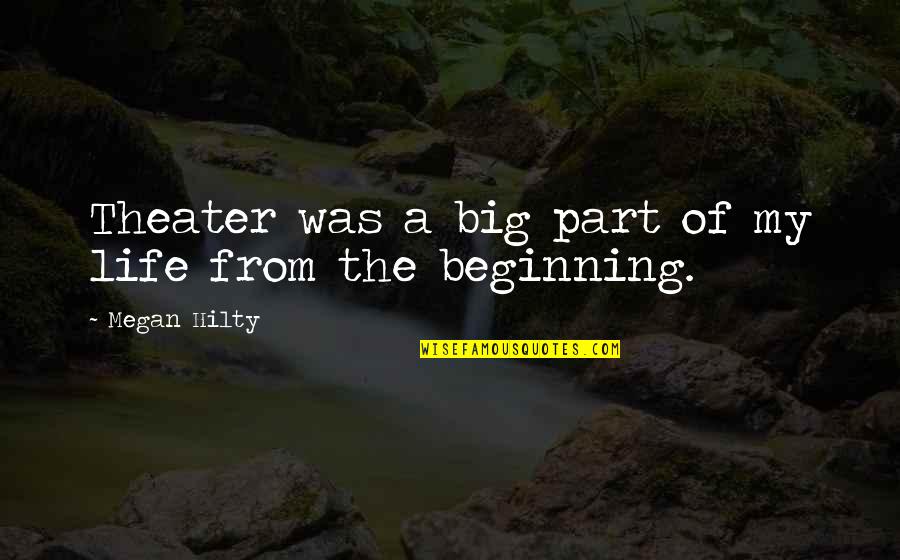 Theater Life Quotes By Megan Hilty: Theater was a big part of my life Theater Life Quotes By Megan Hilty: Theater was a big part of my life