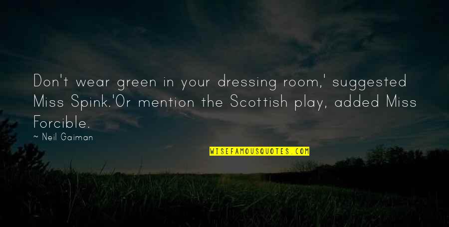 Theater Play Quotes By Neil Gaiman: Don't wear green in your dressing room,' suggested Theater Play Quotes By Neil Gaiman: Don't wear green in your dressing room,' suggested