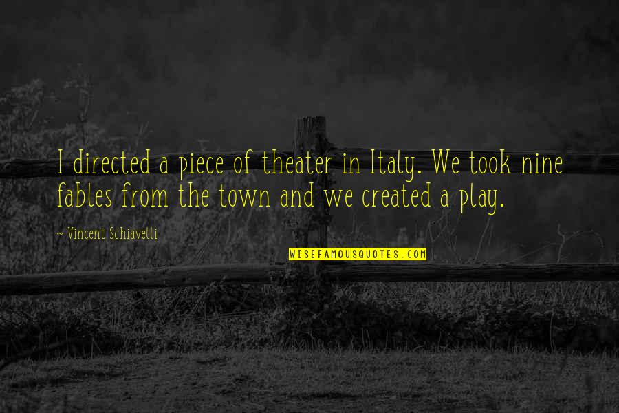 Theater Play Quotes By Vincent Schiavelli: I directed a piece of theater in Italy. Theater Play Quotes By Vincent Schiavelli: I directed a piece of theater in Italy.
