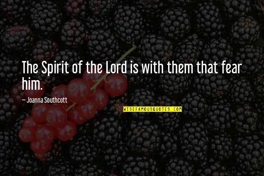 Theater Practitioner Quotes By Joanna Southcott: The Spirit of the Lord is with them