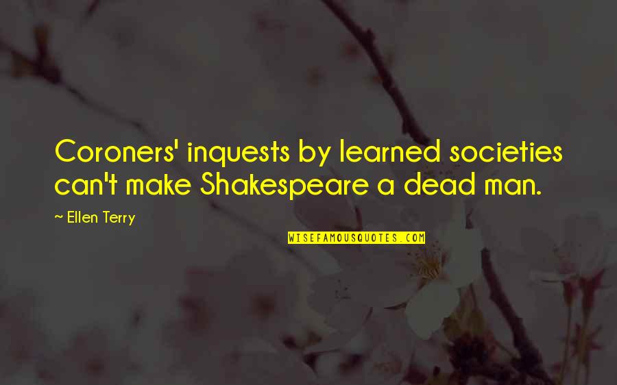 Theater Shakespeare Quotes By Ellen Terry: Coroners' inquests by learned societies can't make Shakespeare