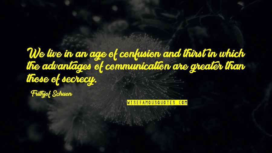 Theater Shakespeare Quotes By Frithjof Schuon: We live in an age of confusion and