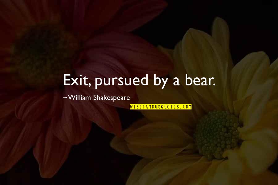 Theater Shakespeare Quotes By William Shakespeare: Exit, pursued by a bear.