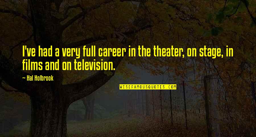 Theater Stage Quotes By Hal Holbrook: I've had a very full career in the